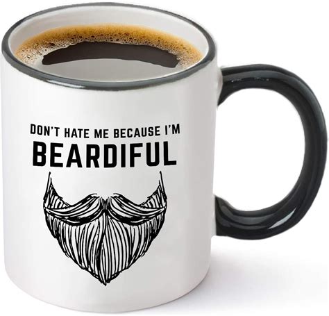 Don't Hate Me Because I'm Beardiful Coffee Mug - Funny Beard Gift For Him – Birthday or Christmas Gift Idea for Husband, Brother, Dad, Man or Men - 11 oz Tea Cup White